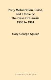 Party Mobilization, Class, and Ethnicity: The Case of Hawaii, 1930 to 1964