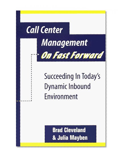 Book Cover Call Center Management on Fast Forward:  Succeeding in Today's Dynamic Inbound Environment (1st Edition)