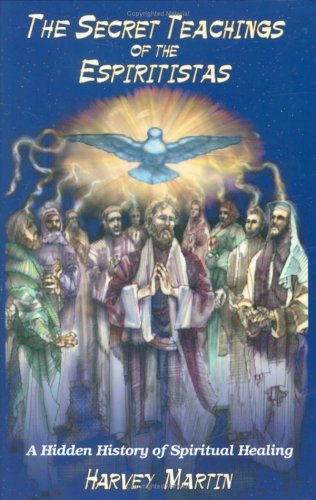 The Secret Teachings of the Espiritistas: A Hidden History of Spiritual Healing
