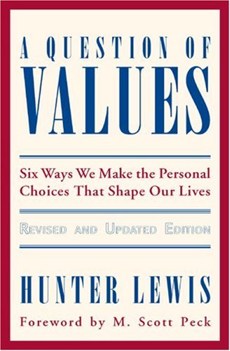 A Question of Values: Six Ways We Make the Personal Choices That Shape Our Lives
