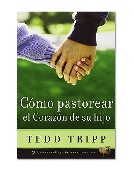 Book Cover Como Pastorear el Corazon de su Hijo (Shepherding a Child's Heart, Spanish Edition)
