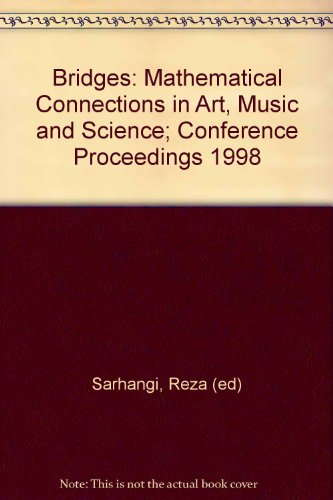 Bridges: Mathematical Connections in Art, Music, and Science