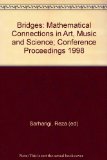 Bridges: Mathematical Connections in Art, Music, and Science