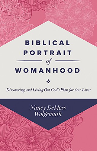 Book Cover Biblical Portrait of Womanhood: Discovering and Living Out God's Plan for our Lives