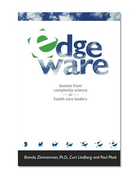 Edgeware: Lessons from Complexity Science for Health Care Leaders