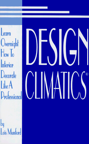 Design Climatics: Learn Overnight How to Interior Decorate Like a Professional