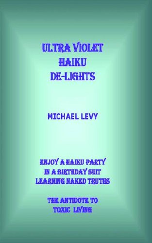 Ultra-Violet Haiku De-lights