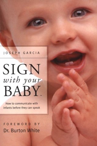 Book Cover Sign With Your Baby: How to Communicate With Infants Before They Can Speak