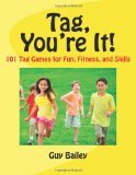 Tag, You're It!: 101 Tag Games for Fun, Fitness, and Skills