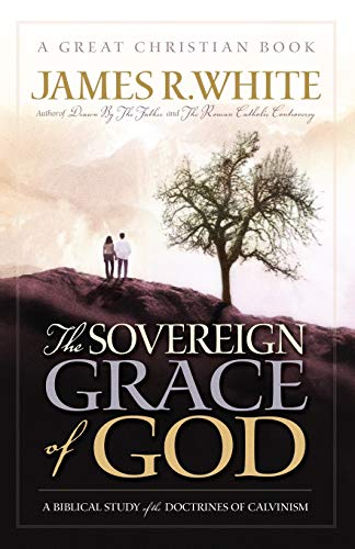 Book Cover The Sovereign Grace of God: A Biblical Study of the Doctrines of Calvinism (Reformation Press Edition)