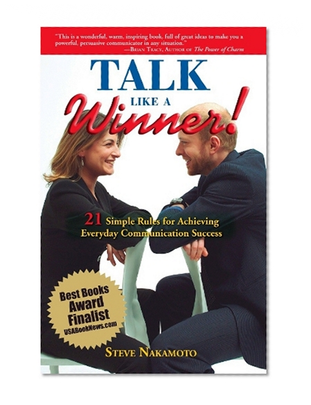 Talk Like a Winner: 21 Simple Rules for Achieving Everyday Communication Success