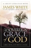 The Sovereign Grace of God: A Biblical Study of the Doctrines of Calvinism (Reformation Press Edition)