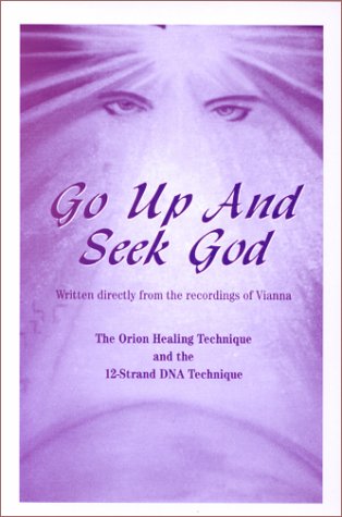 Book Cover Go Up and Seek God: 12-Strand DNA Technique for Healing and Enlightenment