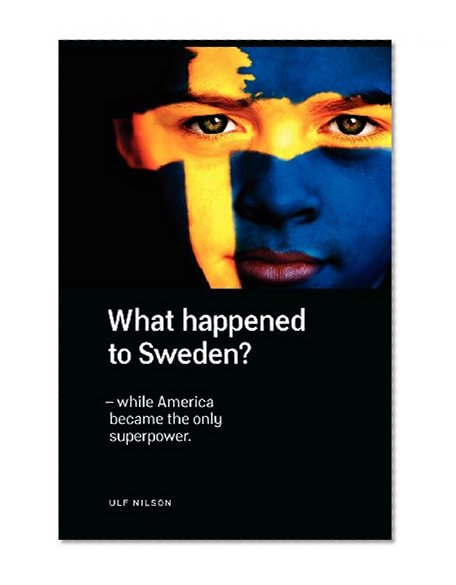 What Happened to Sweden? - While America became the only Superpower.