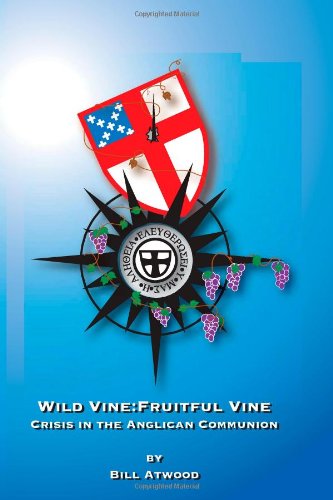 Wild Vine, Fruitful Vine: Crisis in the Anglican Communion