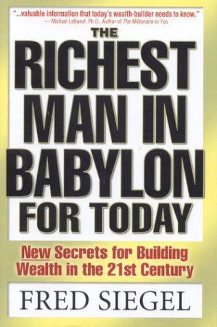 The Richest Man In Babylon For Today: New Secrets For Building Wealth in The 21st Century
