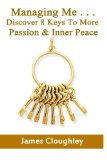 Managing Me . . . Discover 8 Keys To More Passion & Inner Peace