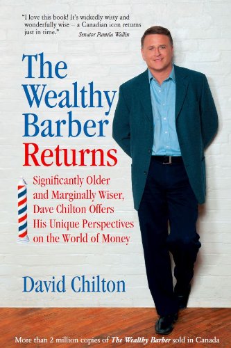 Book Cover The Wealthy Barber Returns : Dramatically Older and Marginally Wiser, David Chilton Offers His Unique Perspectives on the World of Money by David Barr Chilton (2011-01-01)
