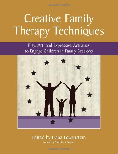 Book Cover Creative Family Therapy Techniques: Play, Art, and Expressive Activities to Engage Children in Family Sessions