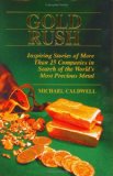 Gold Rush: Inspiring Stories of More Than 25 Companies in Search of the World's Most Precious Metal