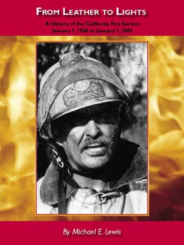 From Leather To Lights - A History of the California Fire Service, January 1, 1960 to January 1, 2005