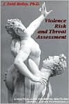 Violence Risk & Threat Assessment: A Practical Guide for Mental Health & Criminal Justice Professionals (Practical Guide Series)