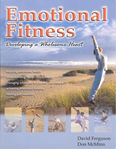 Emotional Fitness: Developing a Wholesome Heart (Developing a Wholesome Heart)