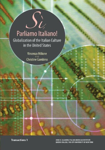 Si, Parliamo Italiano: Globalization of the Italian Culture in the United States (Calandra Institute Transactions)