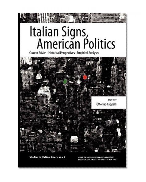 Italian Signs, American Politics: Current Affairs, Historical Perspectives, Empirical Analyses