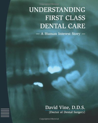 Understanding First Class Dental Care: A Human Interest Story