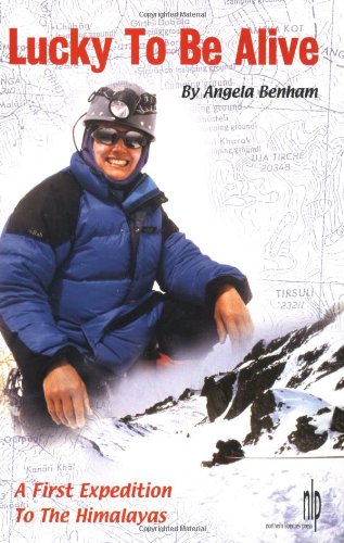 Lucky To Be Alive: A First Expedition To The Himalayas