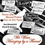 We Were Hanging by a Thread: Kansas City Garment District Pieces the Past Together