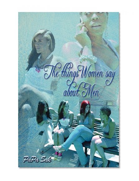 The Things Women Say About Men