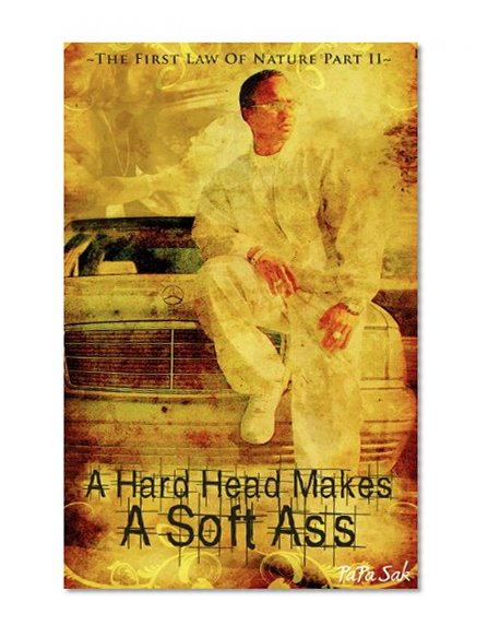A Hard Head Makes A Soft Ass: The First Law of Nature Part II