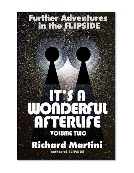 It's A Wonderful Afterlife Vol 2: Further Adventures Into The Flipside (Volume 2)
