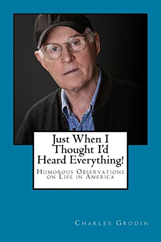 Just When I Thought I'd Heard Everything!: Humorous Observations on Life in America