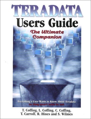 Teradata Users Guide: The Ultimate Companion