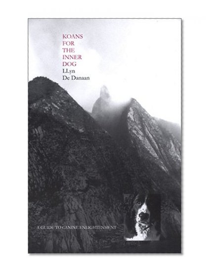 Koans for the Inner Dog: A Guide to Canine Enlightenment