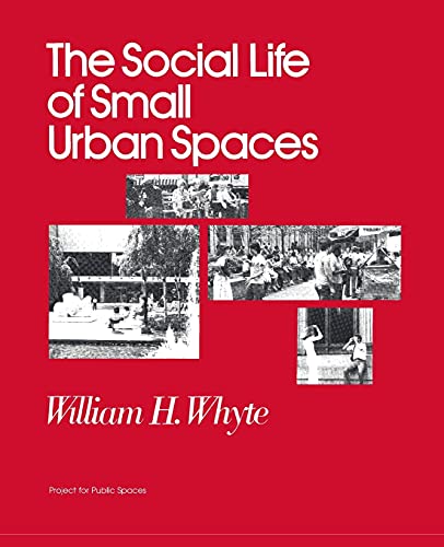 Book Cover The Social Life of Small Urban Spaces