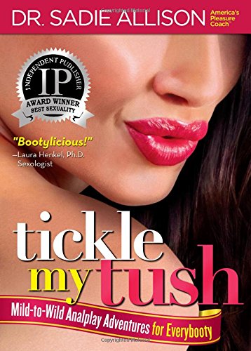 Book Cover Tickle My Tush: Mild-to-Wild Analplay Adventures for Everybooty