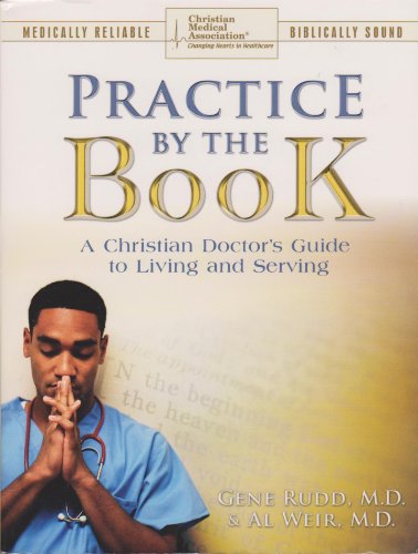 Book Cover Practice By the Book: A Christian Doctor's guide to Living and Serving