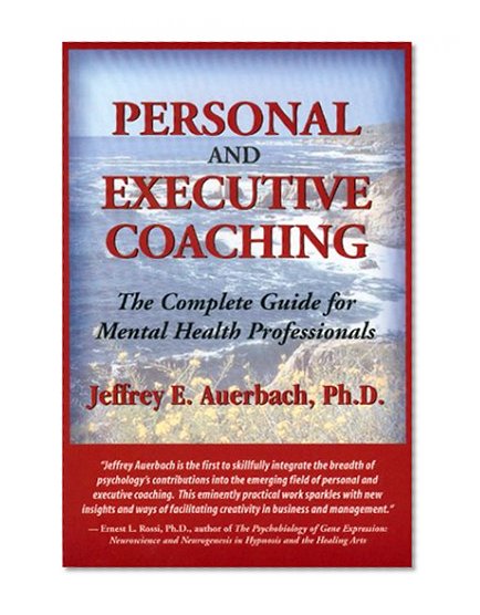 Personal and Executive Coaching: The Complete Guide for Mental Health Professionals