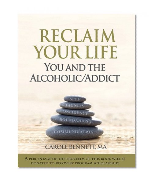 Reclaim Your Life: You and the Alcoholic/Addict