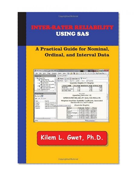 Inter-Rater Reliability Using SAS: A Practical Guide for Nominal, Ordinal, and Interval Data