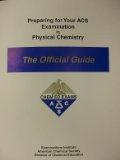 Preparing for Your ACS Examination in Physical Chemistry: The Official Guide