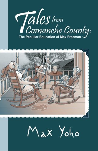 Tales from Comanche County: The Peculiar Education of Max Freeman