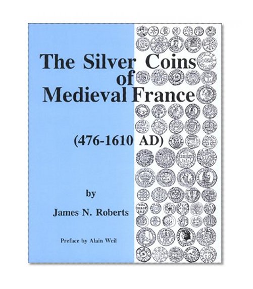 The Silver Coins of Medieval France, 476-1610 AD