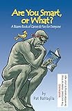 Are You Smart, or What? A Bizarre Book of Games & Fun for Everyone