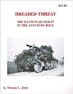 Dreaded Threat - The 8.8 cm Flak 18 / 36 / 37 in the Anti-Tank Role. (Panzer Tracts)