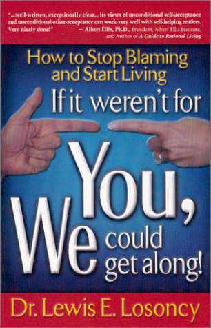 If It Weren't for You, We Could Get Along : Stop Blaming and Start Living
